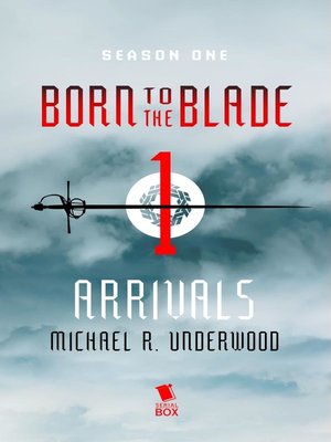 cover image of Arrivals (Born to the Blade Season 1 Episode 1)